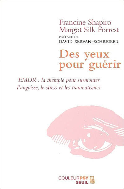 Lire la suite à propos de l’article Des yeux pour guérir : EMDR : la thérapie pour surmonter l’angoisse, le stress et les traumatismes, de Francine Shapiro